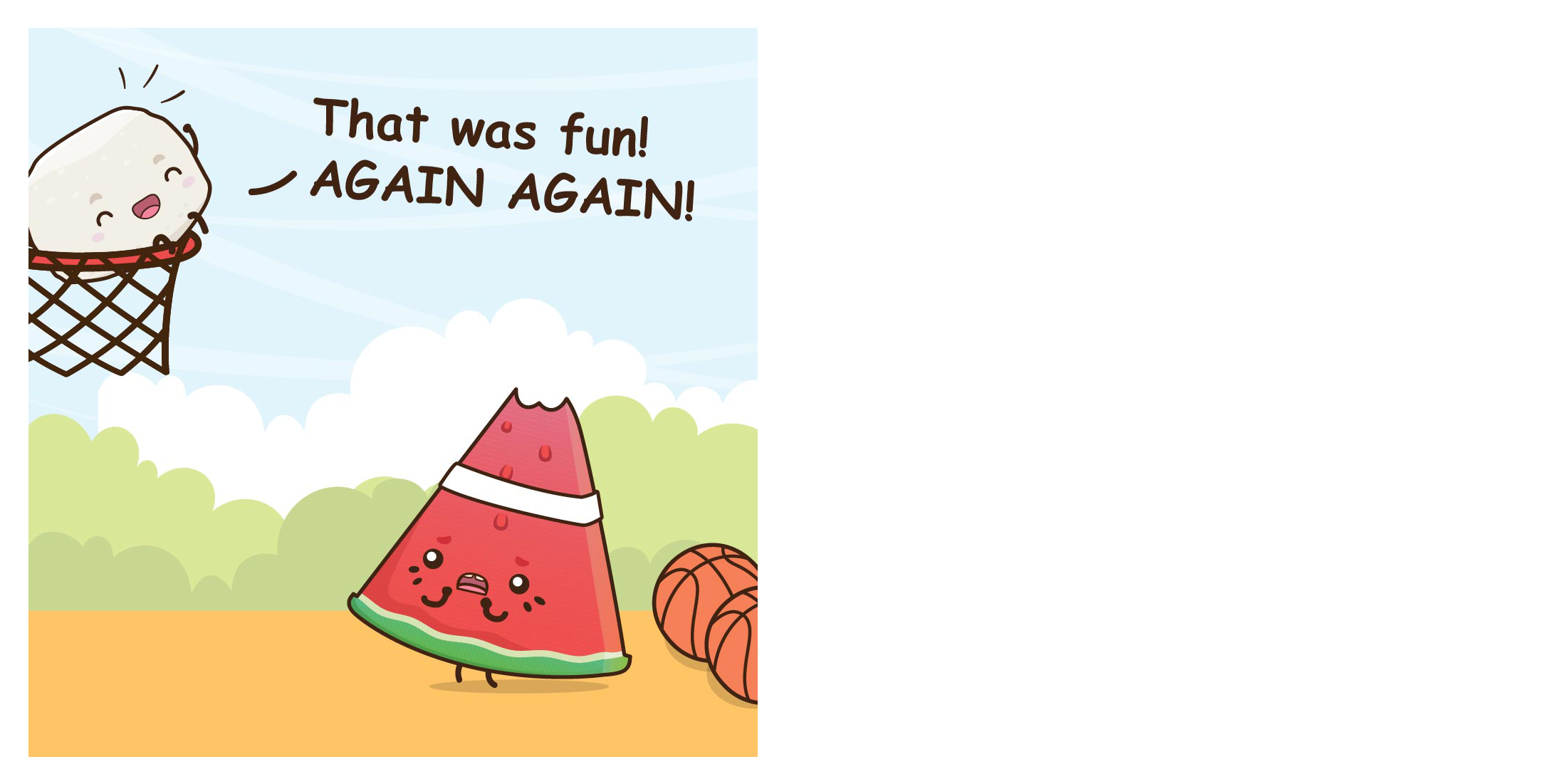 Cartoon watermelon slice and basketballs; ice cream in hoop says, That was fun! AGAIN AGAIN!